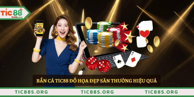 Bắn cá TIC88 đồ họa đẹp săn thưởng hiệu quả 