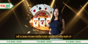 Đề 3 càng TIC88 chiến lược quản lý vốn hợp lý
