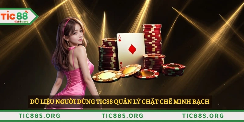 Dữ liệu người dùng TIC88 quản lý chặt chẽ minh bạch 
