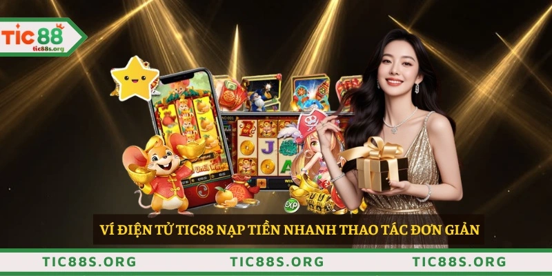 Ví điện tử TIC88 nạp tiền nhanh thao tác đơn giản 